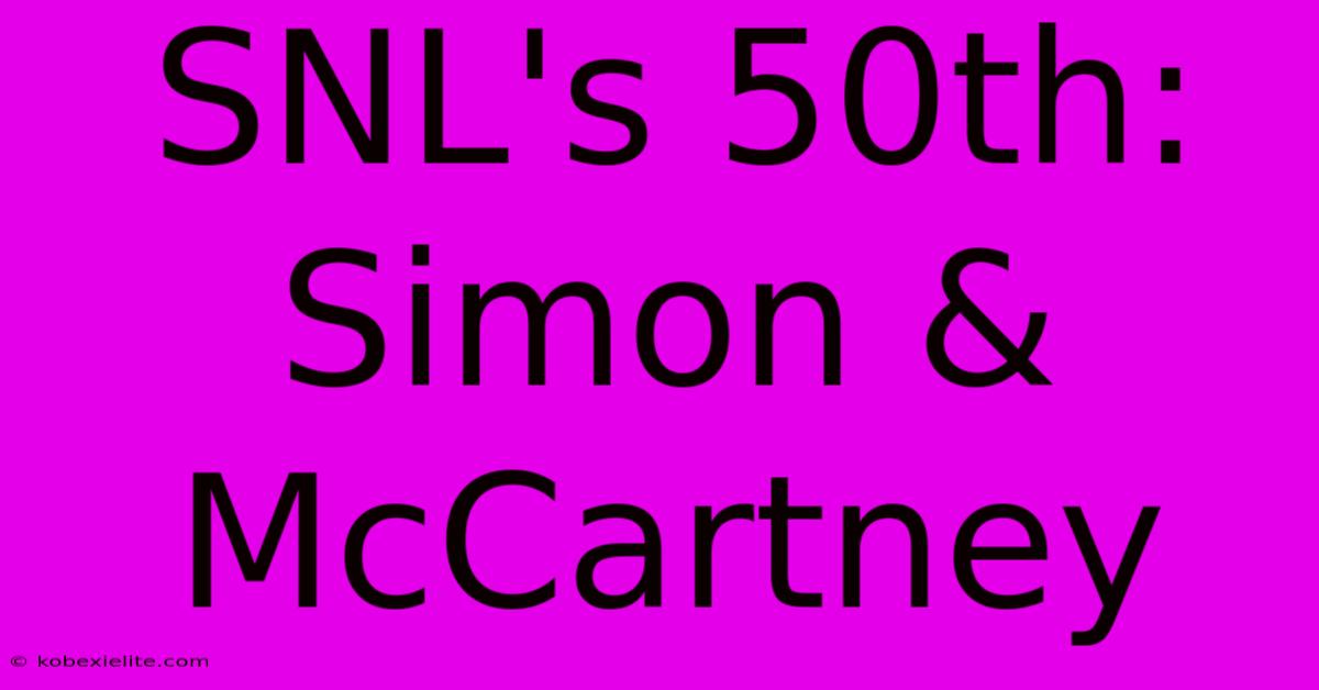 SNL's 50th: Simon & McCartney