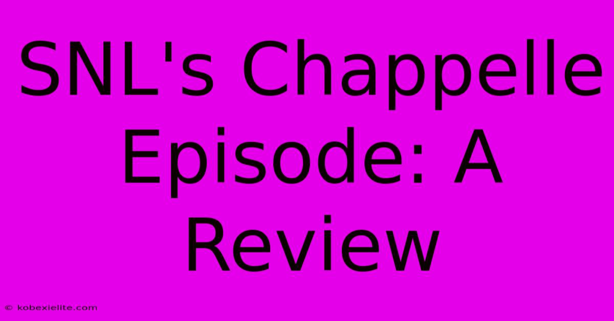 SNL's Chappelle Episode: A Review