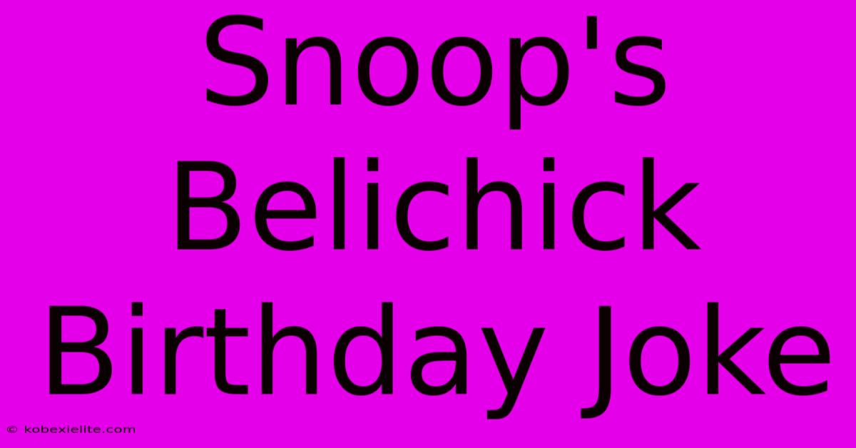 Snoop's Belichick Birthday Joke