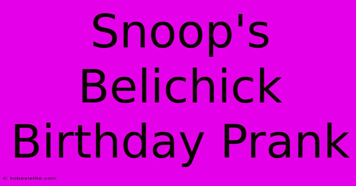 Snoop's Belichick Birthday Prank