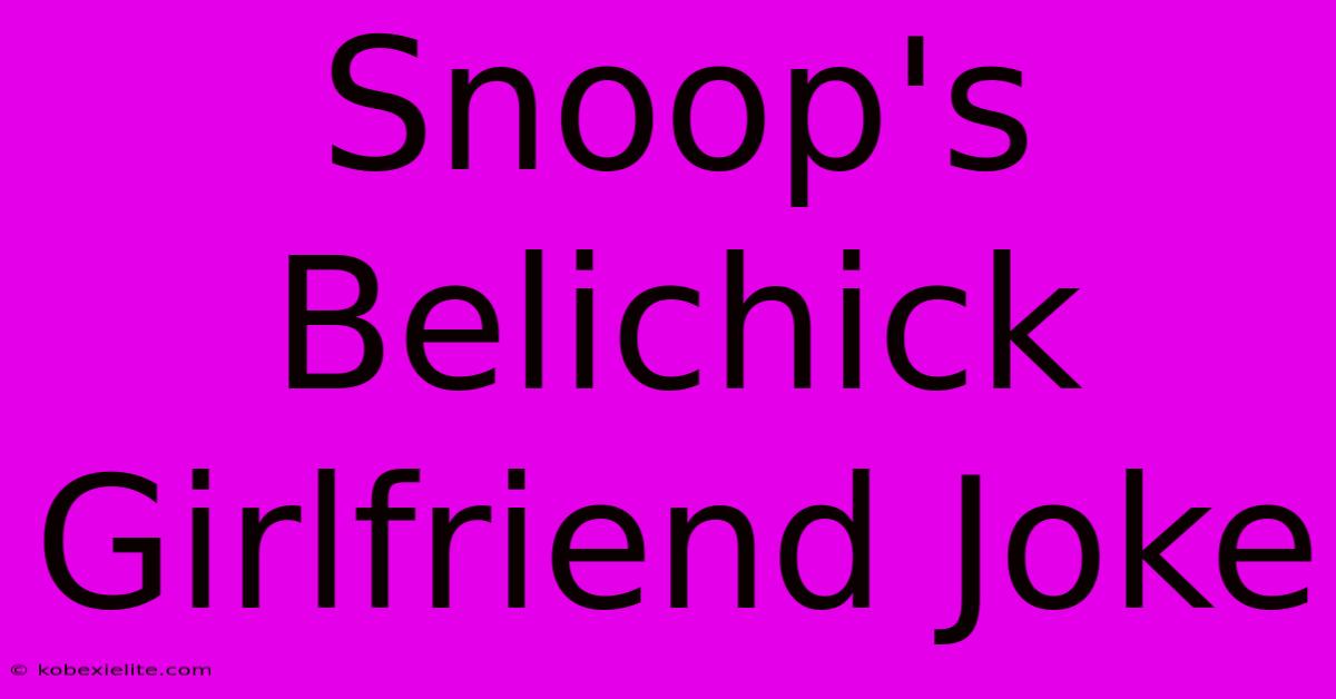 Snoop's Belichick Girlfriend Joke