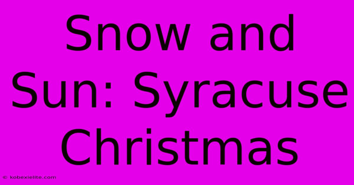 Snow And Sun: Syracuse Christmas