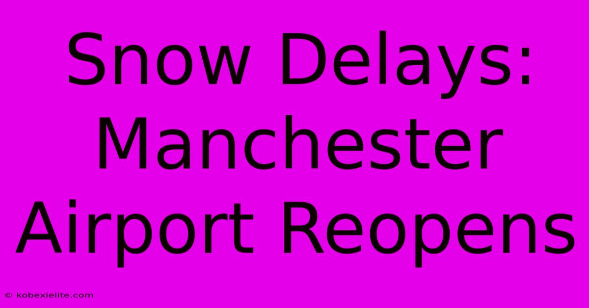 Snow Delays: Manchester Airport Reopens