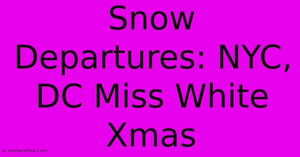 Snow Departures: NYC, DC Miss White Xmas