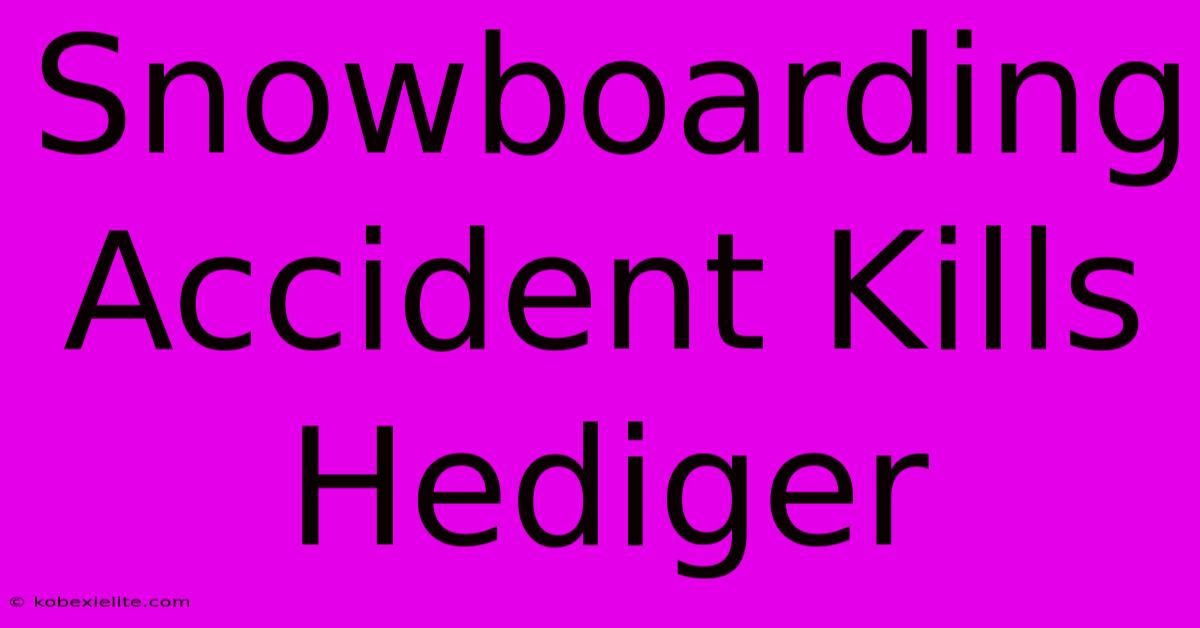 Snowboarding Accident Kills Hediger