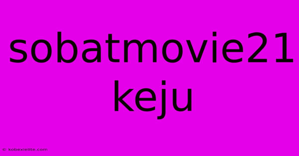 Sobatmovie21 Keju