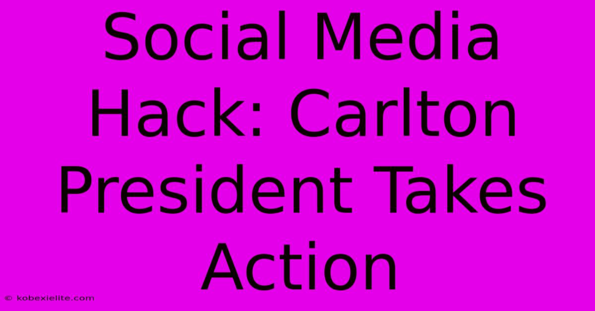 Social Media Hack: Carlton President Takes Action