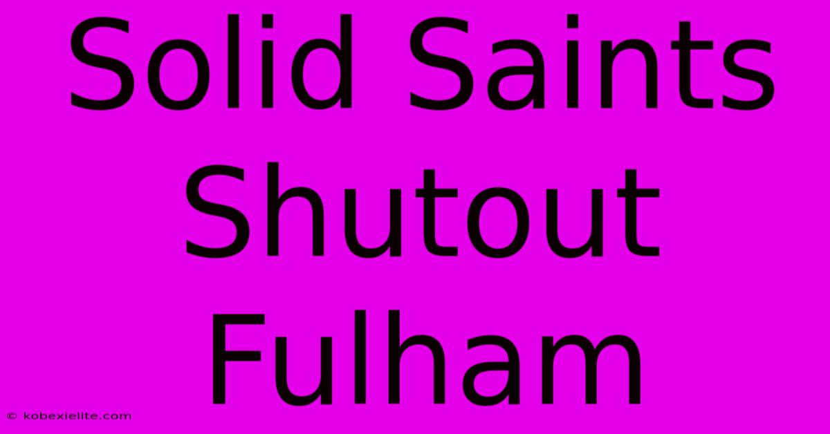 Solid Saints Shutout Fulham