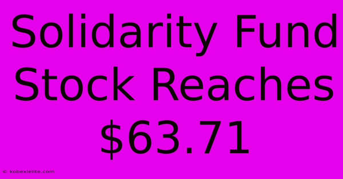 Solidarity Fund Stock Reaches $63.71