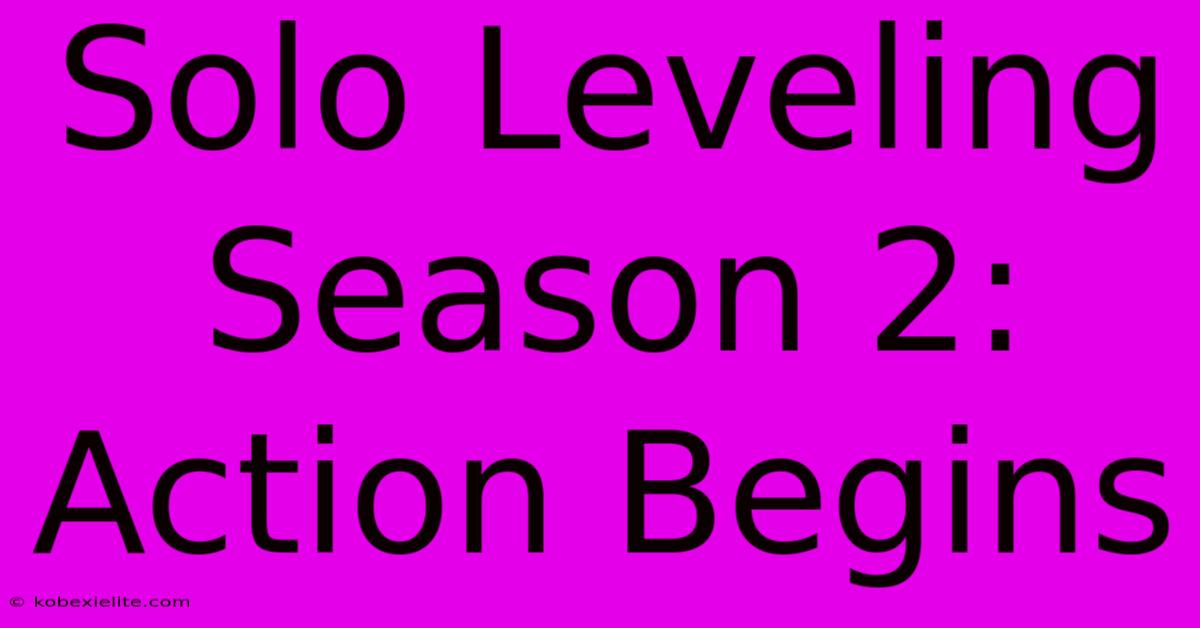 Solo Leveling Season 2: Action Begins