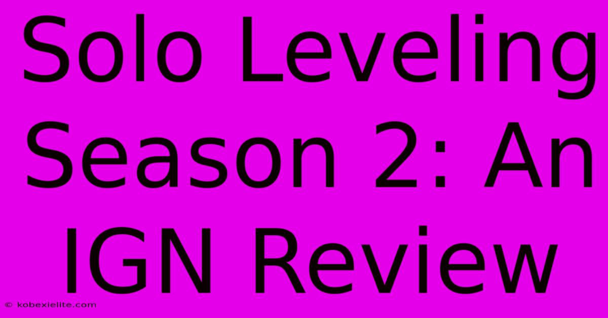 Solo Leveling Season 2: An IGN Review