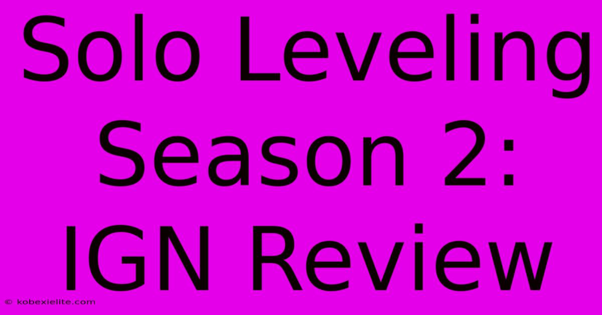 Solo Leveling Season 2: IGN Review