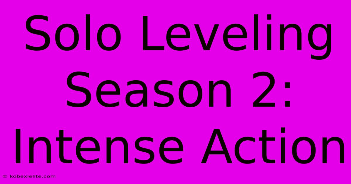 Solo Leveling Season 2: Intense Action