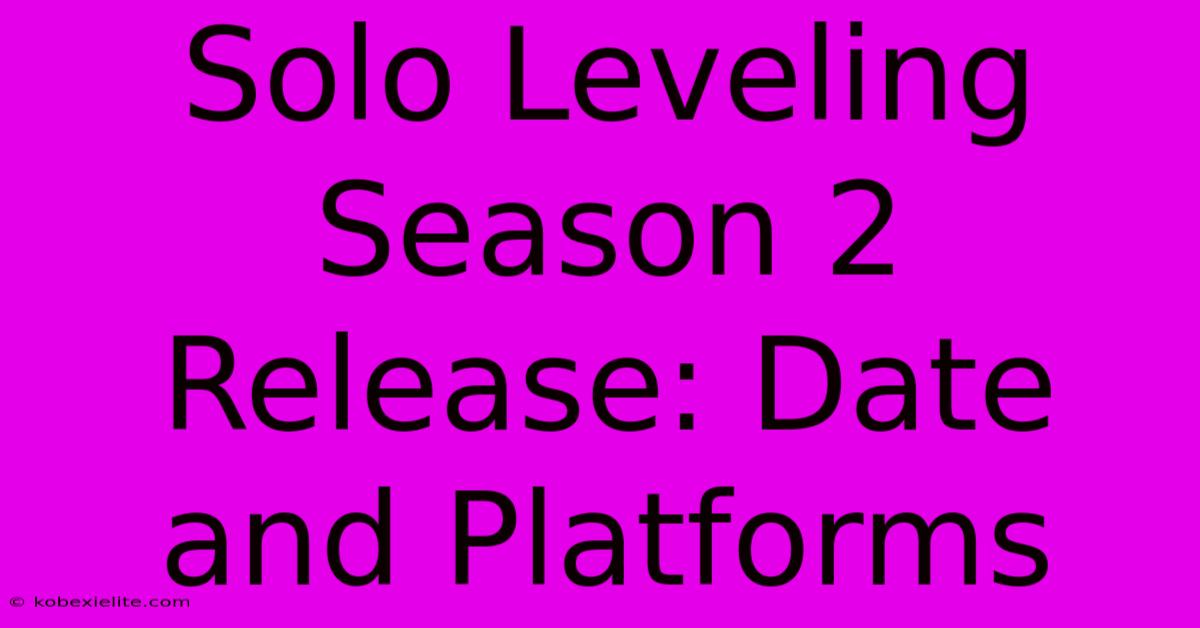 Solo Leveling Season 2 Release: Date And Platforms