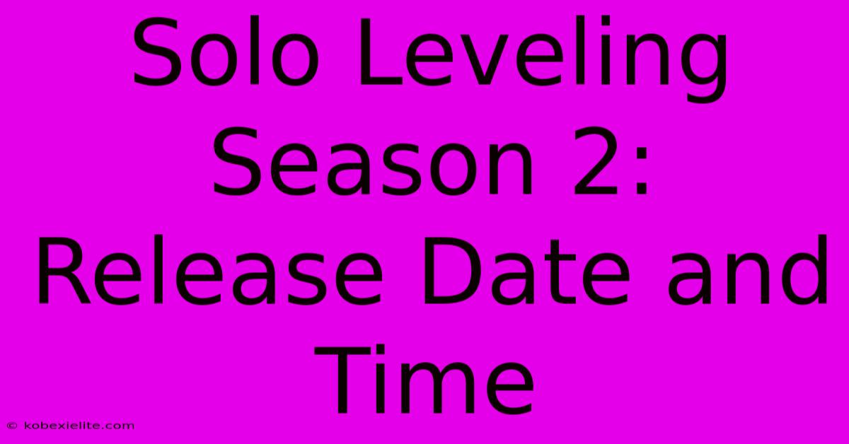 Solo Leveling Season 2: Release Date And Time