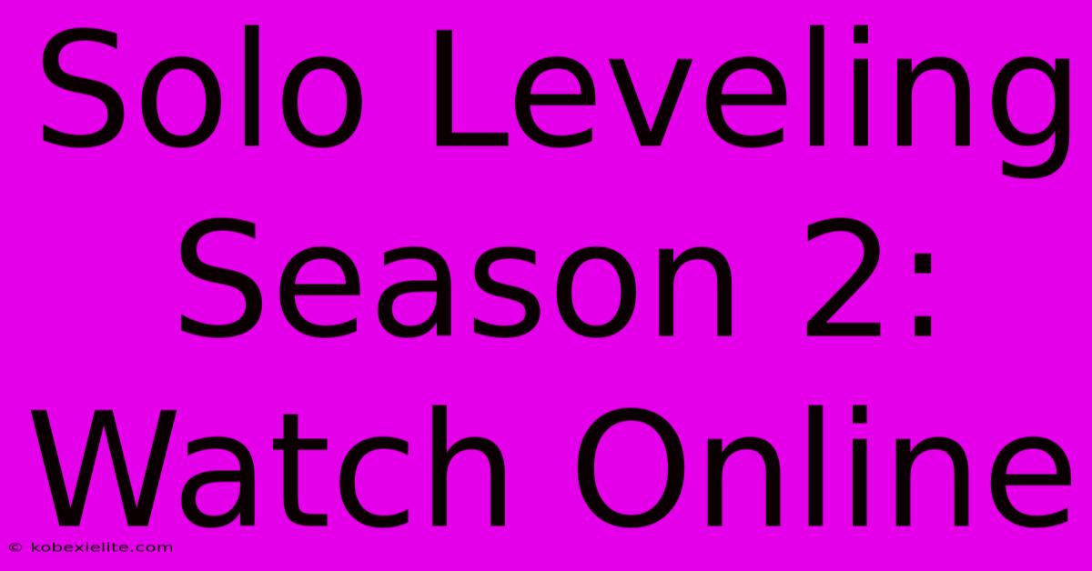 Solo Leveling Season 2: Watch Online