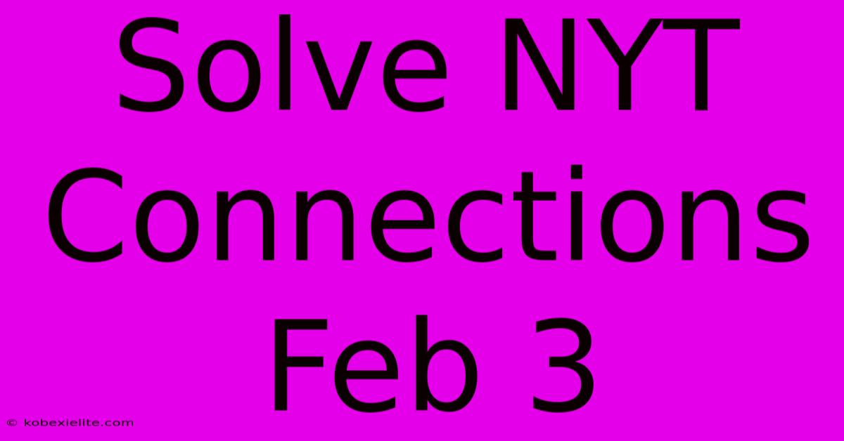 Solve NYT Connections Feb 3