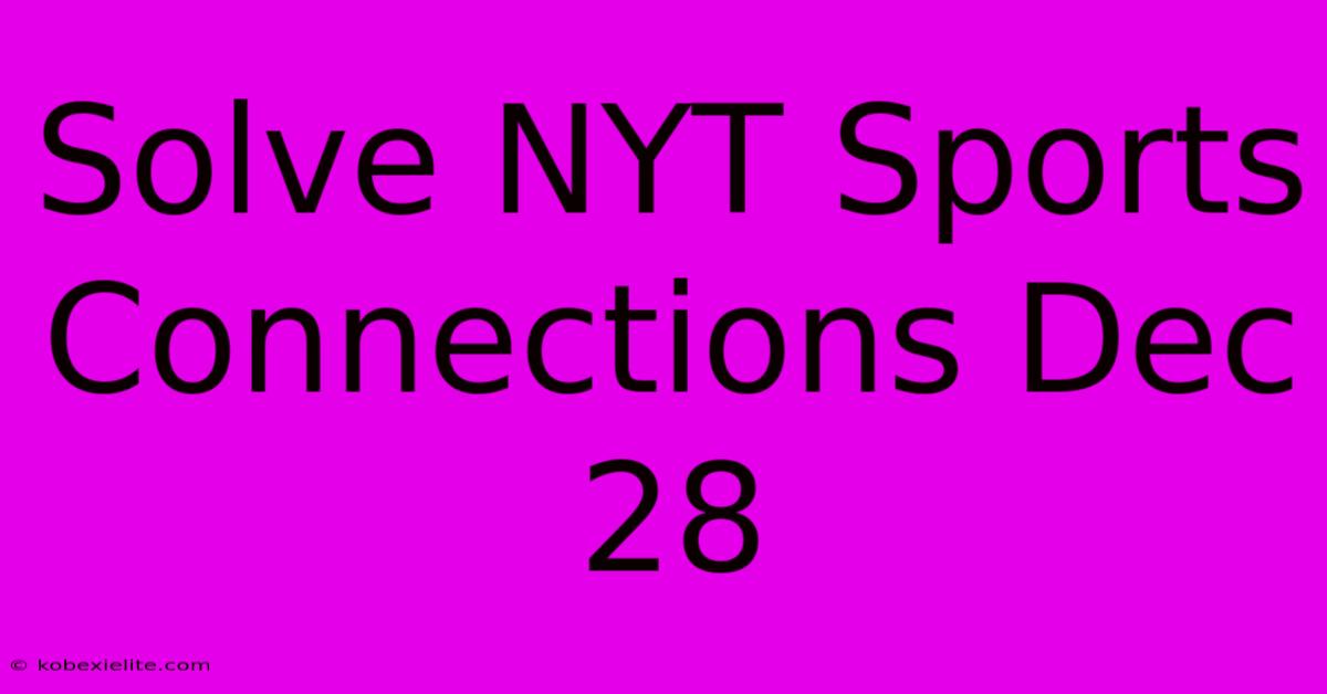 Solve NYT Sports Connections Dec 28