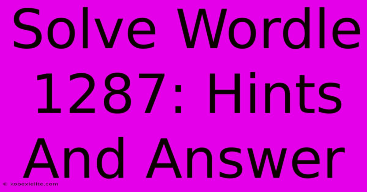 Solve Wordle 1287: Hints And Answer