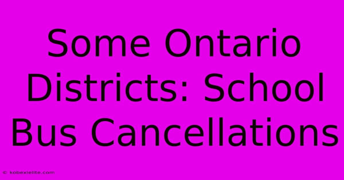 Some Ontario Districts: School Bus Cancellations