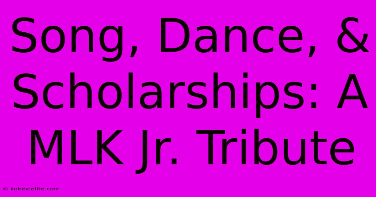 Song, Dance, & Scholarships: A MLK Jr. Tribute