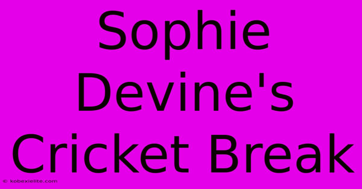 Sophie Devine's Cricket Break