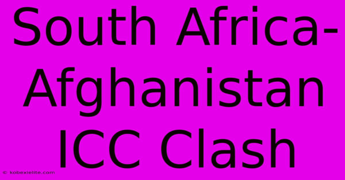 South Africa-Afghanistan ICC Clash