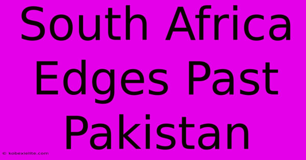 South Africa Edges Past Pakistan