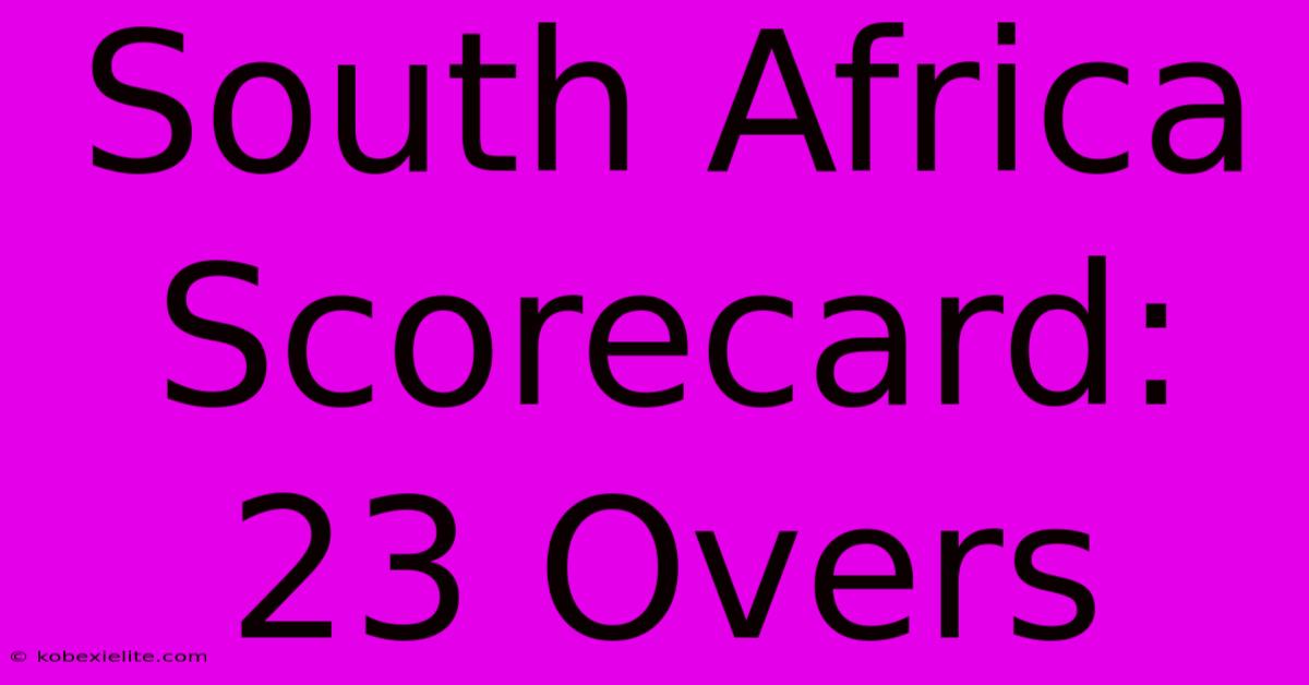 South Africa Scorecard: 23 Overs