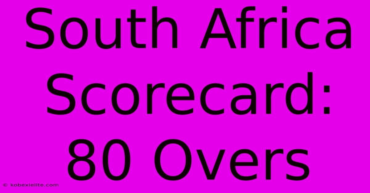 South Africa Scorecard: 80 Overs