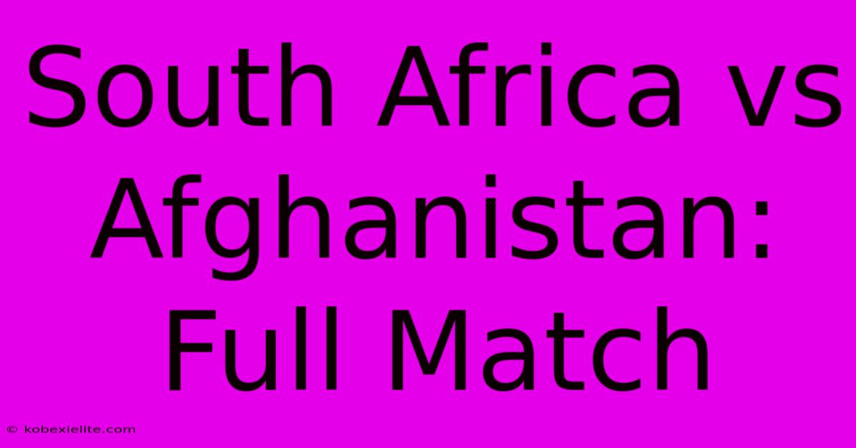 South Africa Vs Afghanistan: Full Match