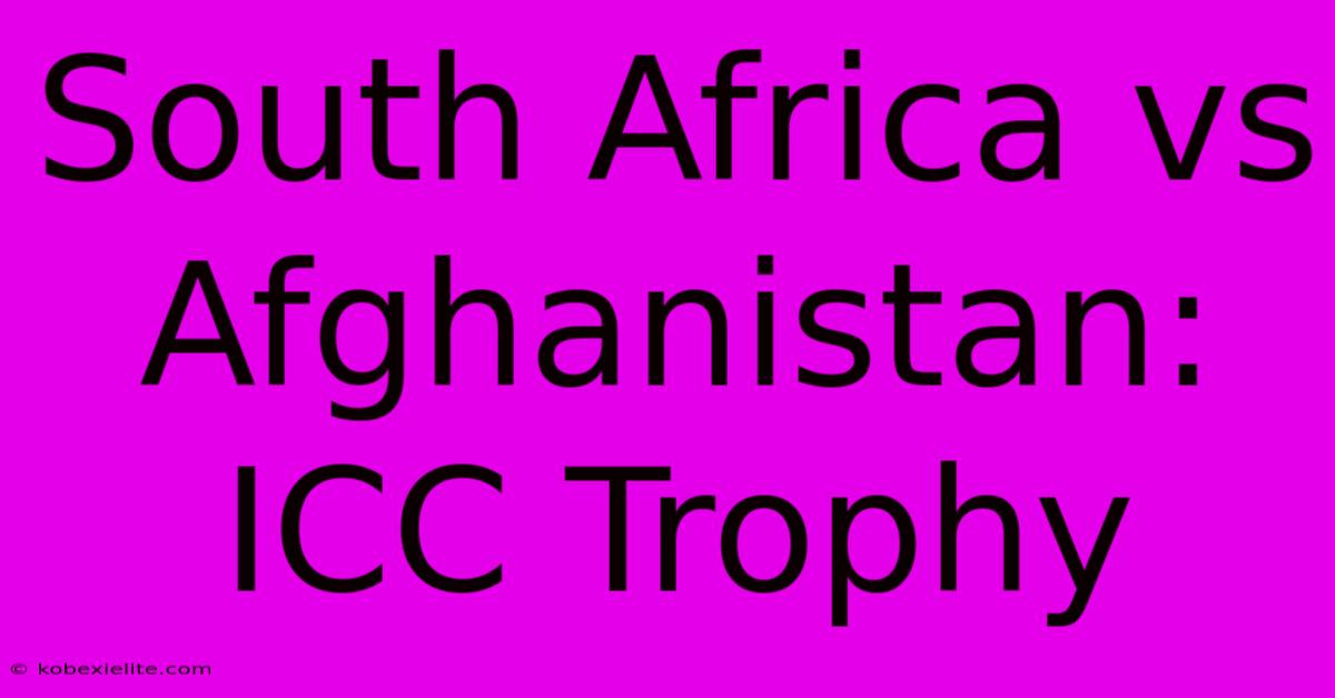 South Africa Vs Afghanistan: ICC Trophy