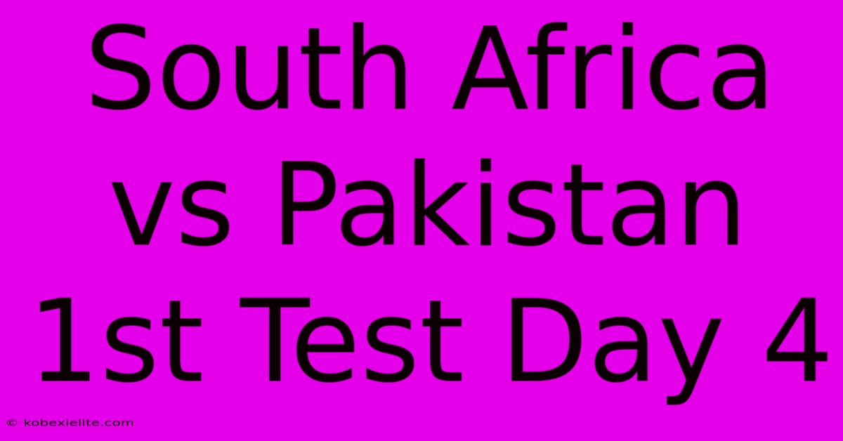 South Africa Vs Pakistan 1st Test Day 4