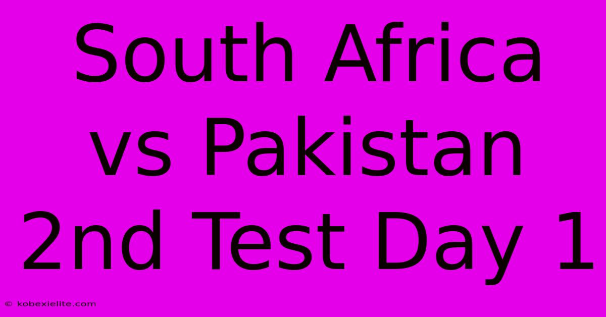 South Africa Vs Pakistan 2nd Test Day 1