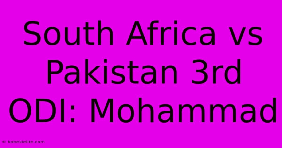 South Africa Vs Pakistan 3rd ODI: Mohammad