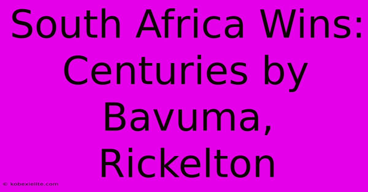 South Africa Wins: Centuries By Bavuma, Rickelton