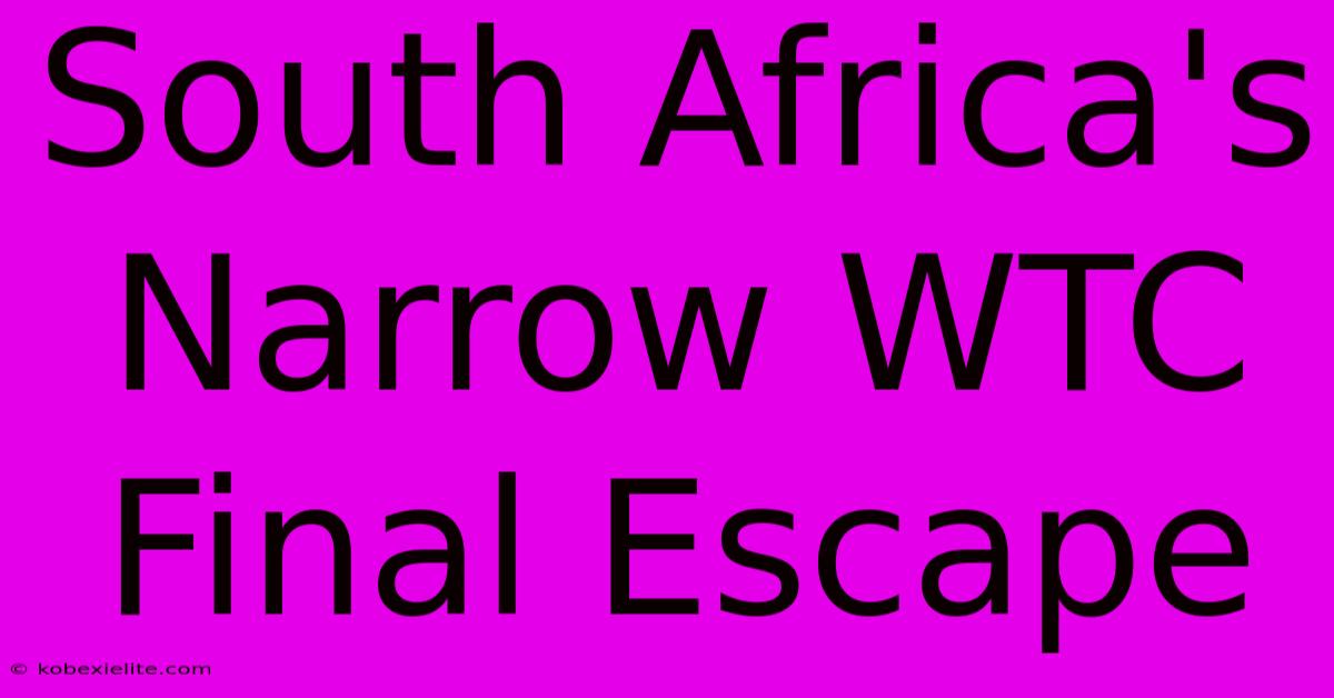 South Africa's Narrow WTC Final Escape