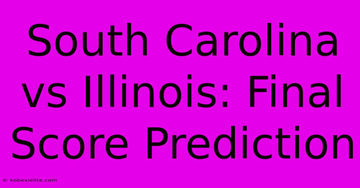 South Carolina Vs Illinois: Final Score Prediction