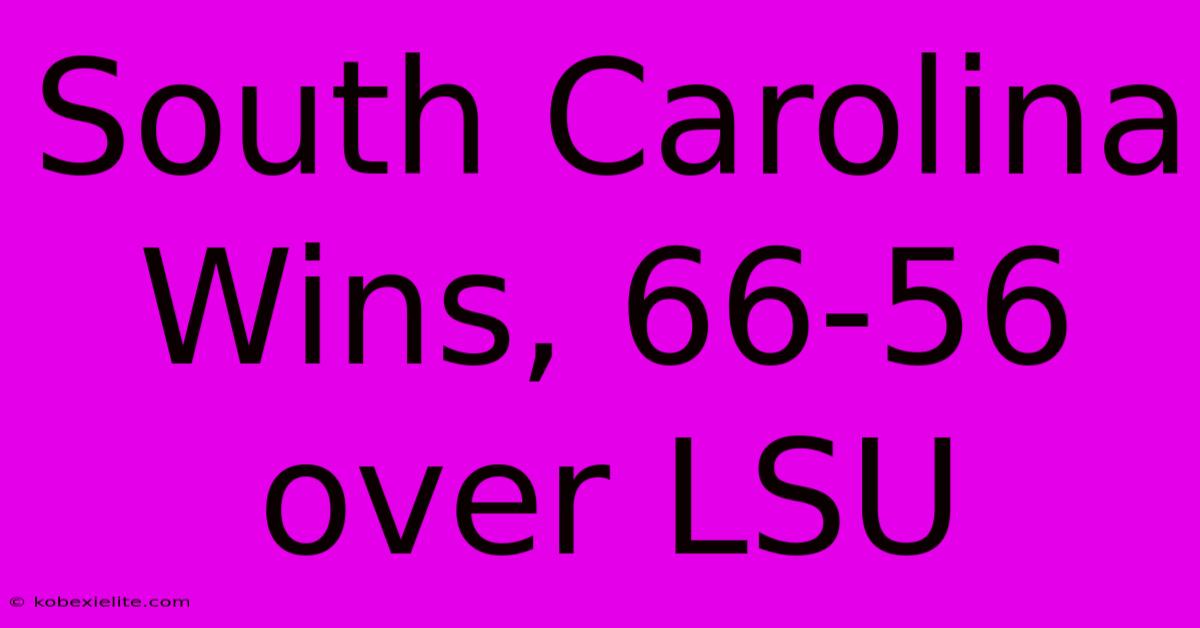 South Carolina Wins, 66-56 Over LSU