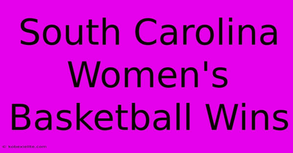 South Carolina Women's Basketball Wins