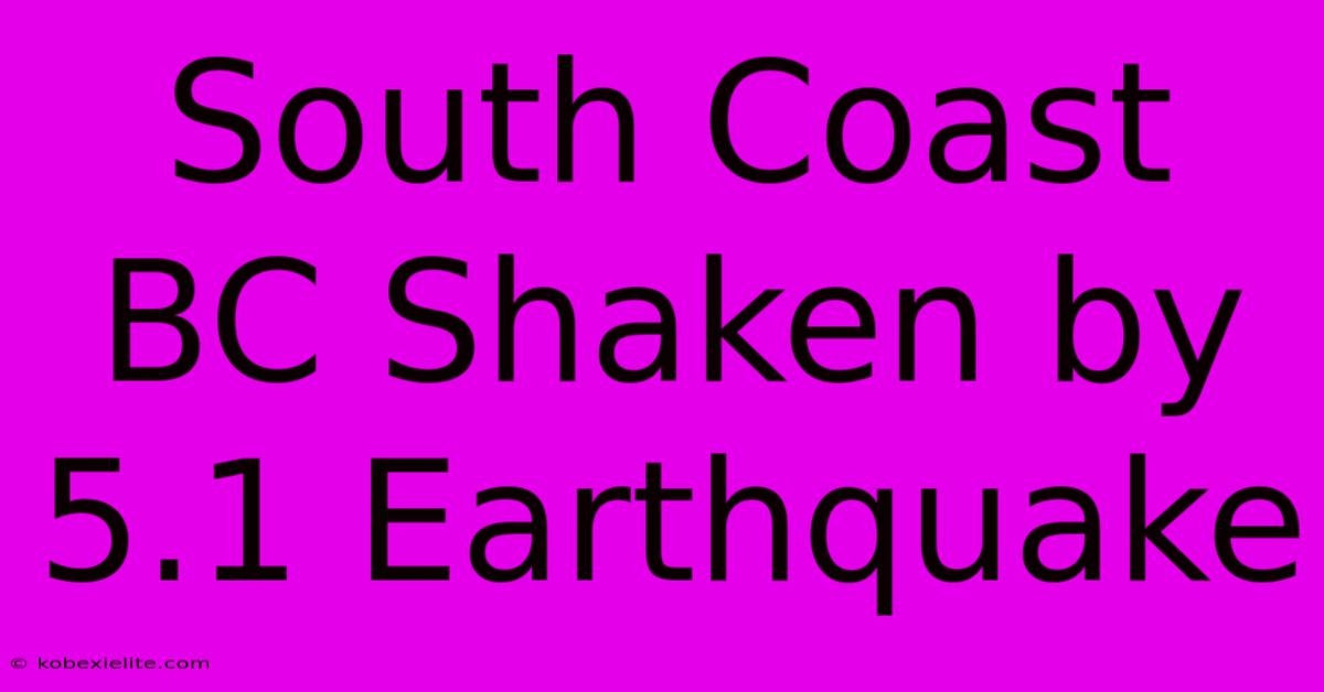 South Coast BC Shaken By 5.1 Earthquake