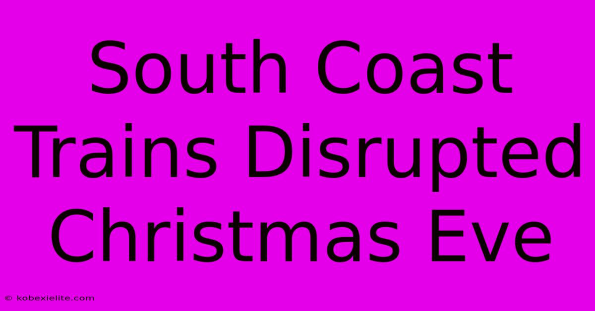 South Coast Trains Disrupted Christmas Eve