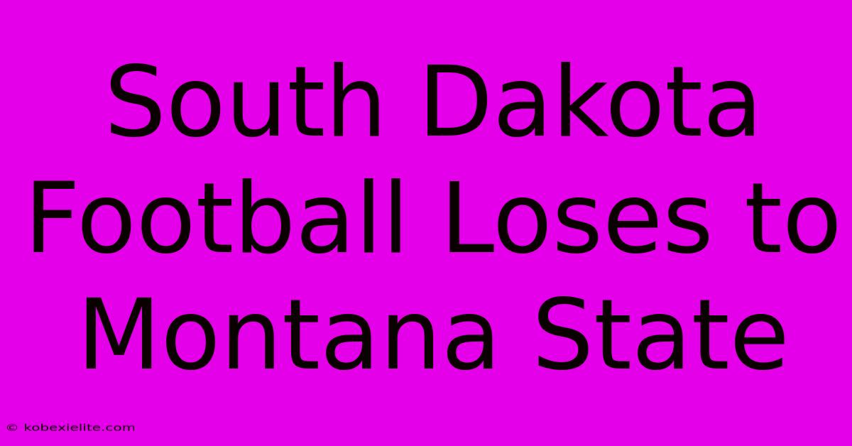 South Dakota Football Loses To Montana State