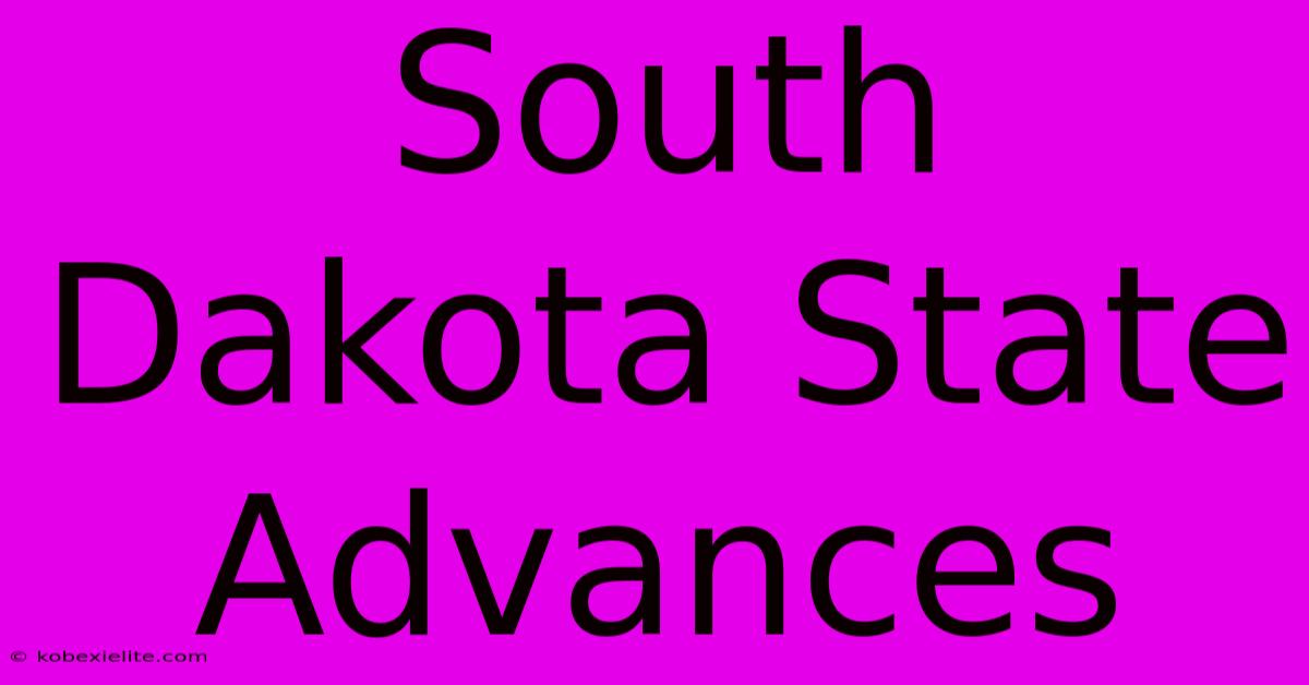South Dakota State Advances South Dakota State Advances