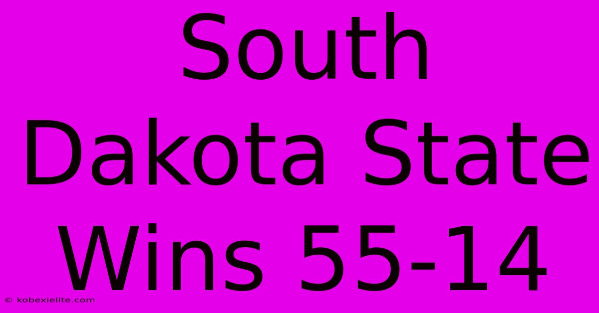 South Dakota State Wins 55-14 South Dakota State Wins 55-14