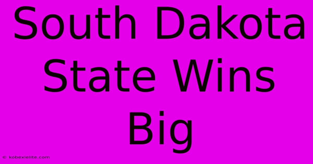 South Dakota State Wins Big South Dakota State Wins Big
