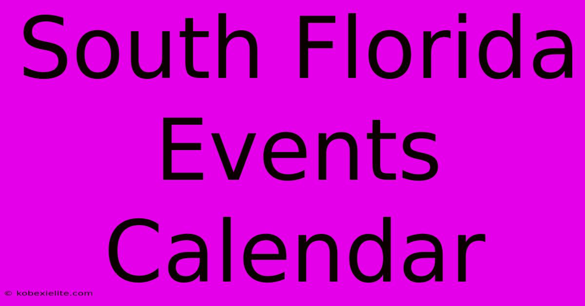 South Florida Events Calendar