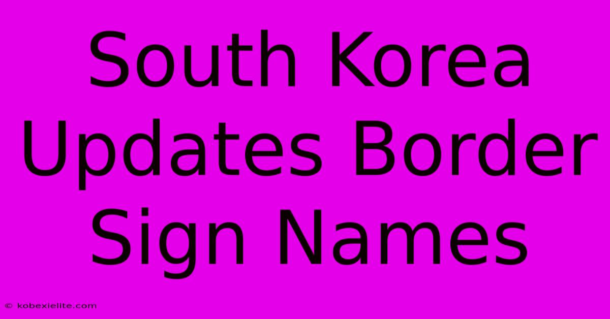 South Korea Updates Border Sign Names