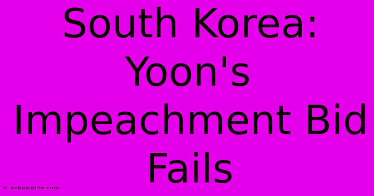 South Korea: Yoon's Impeachment Bid Fails South Korea: Yoon's Impeachment Bid Fails