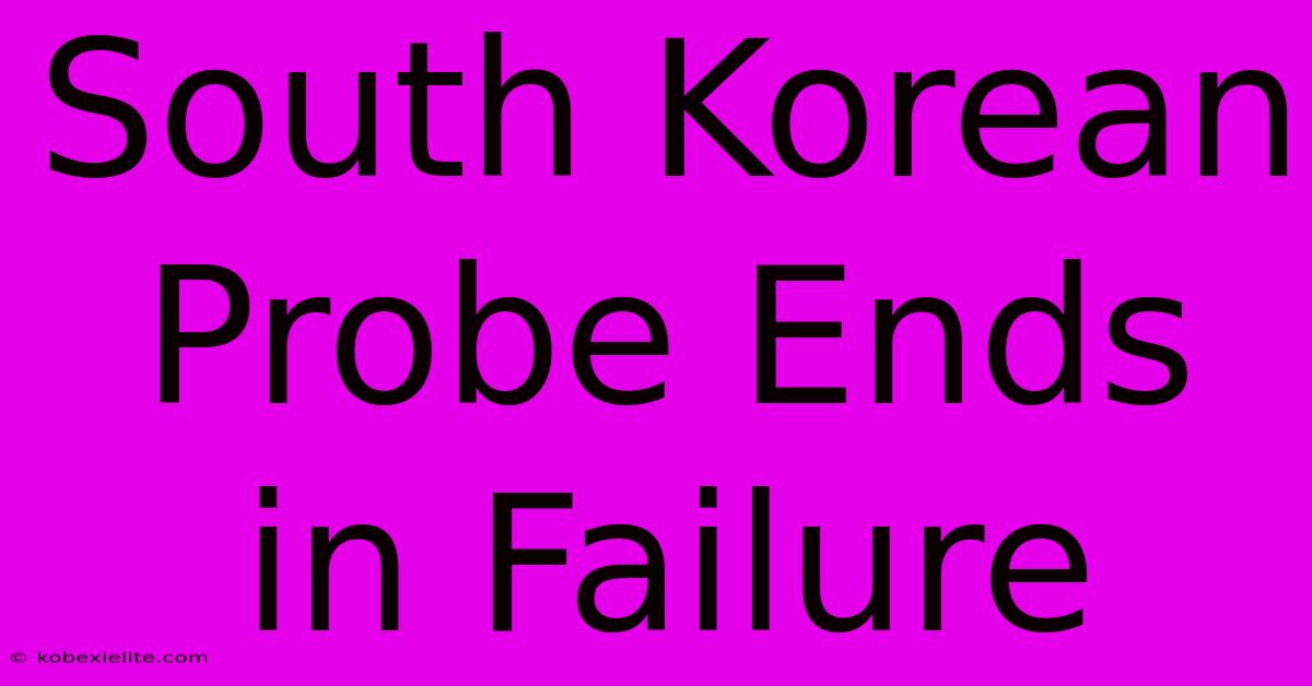 South Korean Probe Ends In Failure